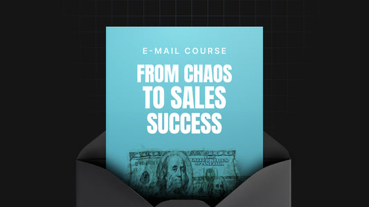 From Chaos To Sales Success