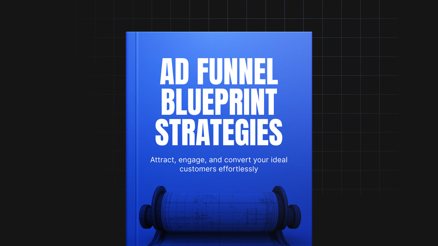 The Ads Funnel Blueprint Strategy