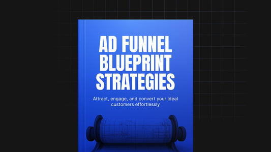 The Ads Funnel Blueprint Strategy