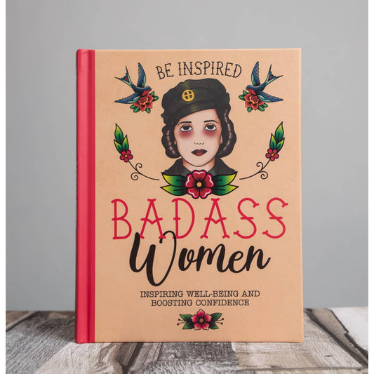 Be Inspired: Badass Women - Book For Confidence, Well-Being